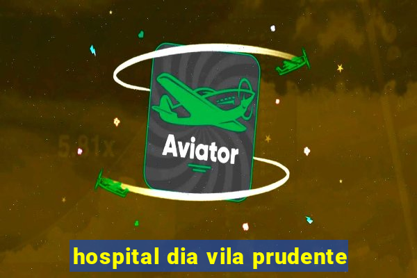 hospital dia vila prudente